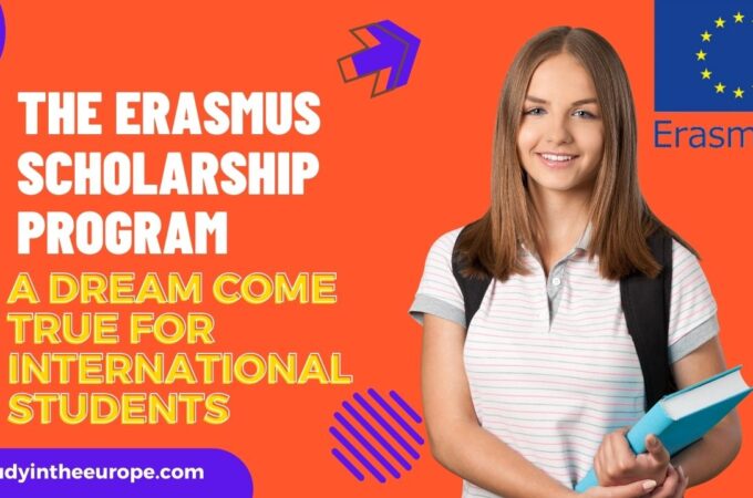 The Erasmus Scholarship Program: A Dream Come True for International Students